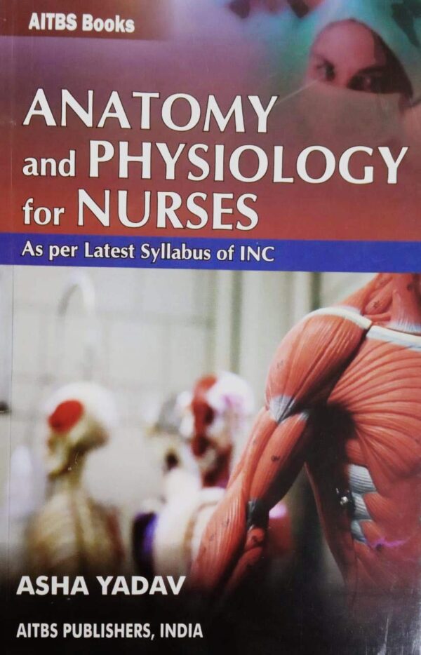 ANATOMY AND PHYSIOLOGY FOR NURSES Paperback Shinsho – 1 January 2019